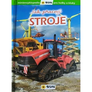 Jak pracují stroje: Miniencyklopedie…
