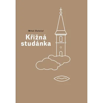Literární cestopis Křižná studánka - Miloš Doležal (2018, brožovaná)