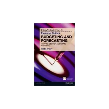 Cizí jazyk Financial Times Essential Guide to Budgeting and Forecasting, The - Wyatt, Nigel