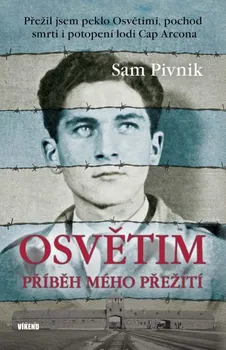 Osvětim: Příběh mého přežití - Sam Pivnik (2020, vázaná)
