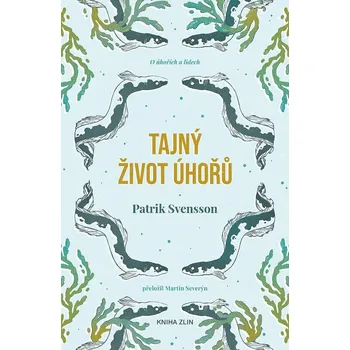 Tajný život úhořů - Patrik Svensson (2020, pevná)