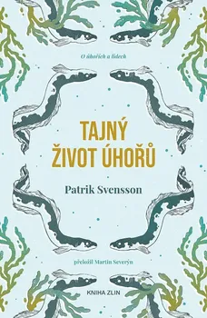 Tajný život úhořů - Patrik Svensson (2020, pevná)