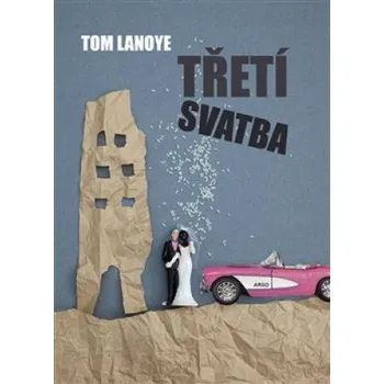 Třetí svatba - Tom Lanoye (2020, pevná)