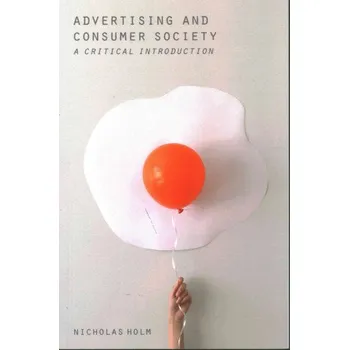 Advertising and Consumer Society: A Critical Introduction - Nicholas Holm [EN] (2016, brožovaná)
