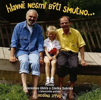 Česká hudba Hlavně nesmí býti smutno: Svěrák & Uhlíř [CD]
