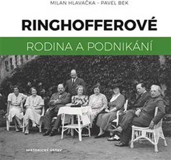 Literární biografie Ringhofferové: Rodina a podnikání - Milan Hlavačka (2020, vázaná)