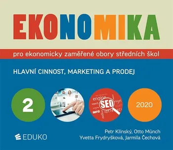 Ekonomika 2: Pro ekonomicky zaměřené obory SŠ: Hlavní činnost, marketing a prodej - Petr Klinský a kol. (2020, brožovaná)