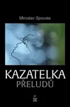 Kazatelka přeludů - Miroslav Spousta…