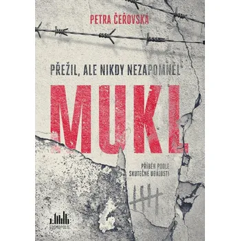 Mukl: Přežil, ale nikdy nezapomněl -…