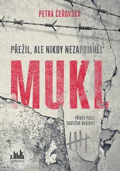 Literární biografie Mukl: Přežil, ale nikdy nezapomněl - Petra Čeřovská (2020, pevná)