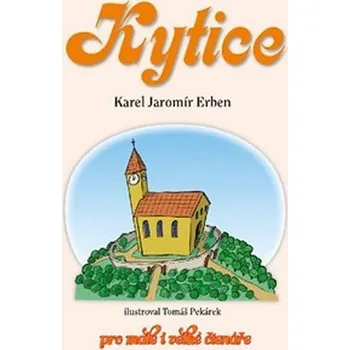 Poezie Kytice pro malé i velké čtenáře - Karel Jaromír Erben (2015, vázaná) 