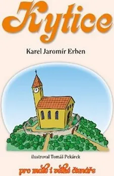 kniha Kytice pro malé i velké čtenáře - Karel Jaromír Erben (2015, vázaná) 