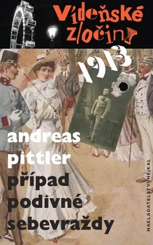 Vídeňské zločiny 1913: Případ podivné sebevraždy - Andreas Pittler (2020, pevná)
