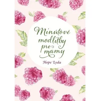 Minútové modlitby pre mamy - Lyda, Hope