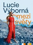 Mezi světy - Lucie Výborná (2020, pevná)