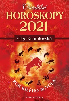 Orientální horoskopy 2021: Rok bílého buvola - Olga Krumlovská (2020, pevná) 