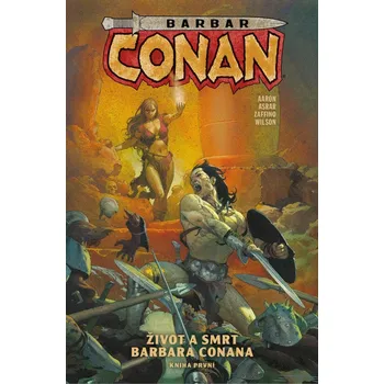 Komiks pro dospělé Barbar Conan 1: Život a smrt barbara Conana: Kniha první - Jason Aaron (2020, pevná)