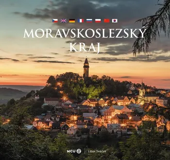Cestování Moravskoslezský kraj - Libor Sváček [CS/EN/DE/FR/RU/PL/ZH/JA] (2018, pevná)