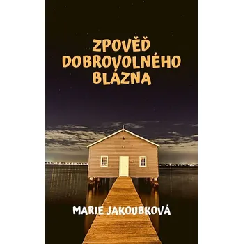 Kniha Zpověď dobrovolného blázna - Marie Jakoubková (E-Kniha)