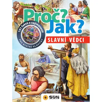 Proč? Jak? Slavní vědci