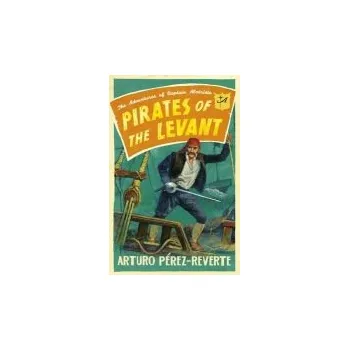 Pirates of the Levant - Perez-Reverte, Arturo
