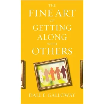 The Fine Art of Getting Along with Others - Galloway Dale