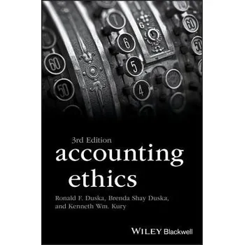 Accounting Ethics - Duska, Ronald F. (The American College) a Duska, Brenda Shay (Rosemont College) a Wm. Kury, Kenneth (Saint Joseph's University)