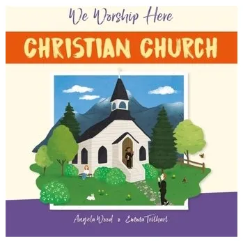 We Worship Here: Christian Church - Gluck Wood, Angela