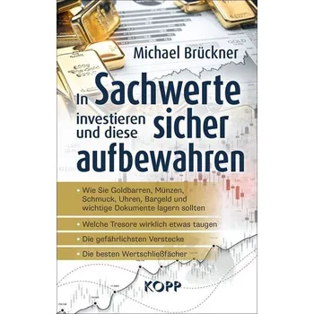 In Sachwerte investieren und diese sicher aufbewahren - Brückner, Michael