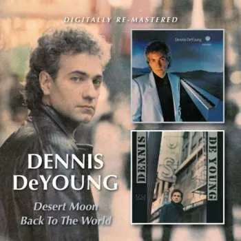 Hudba CD Dennis DeYoung: Desert Moon/Back To The World 2024 Special Edition