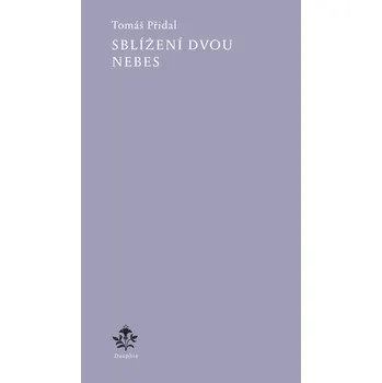 Sblížení dvou nebes - Tomáš Přidal