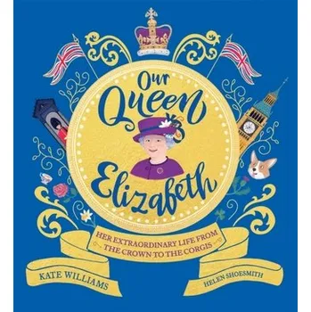 Our Queen Elizabeth - Williams, Kate [EN] (2022, Měkká, Hachette Children's Group)