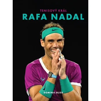 Literární biografie Rafa Nadal: Tenisový král - Dominic Bliss (2022, pevná)