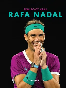 Literární biografie Rafa Nadal: Tenisový král - Dominic Bliss (2022, pevná)