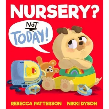 Kniha Nursery? Not Today! - Patterson, Rebecca