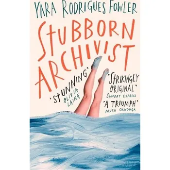 Stubborn Archivist – Yara Rodrigues Fowler (EN)