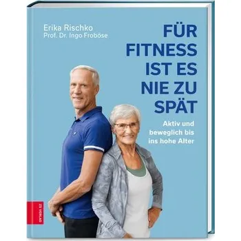 Für Fitness ist es nie zu spät - Rischko, Erika