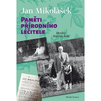 Literární biografie Paměti přírodního léčitele - Jan Mikolášek (2019)