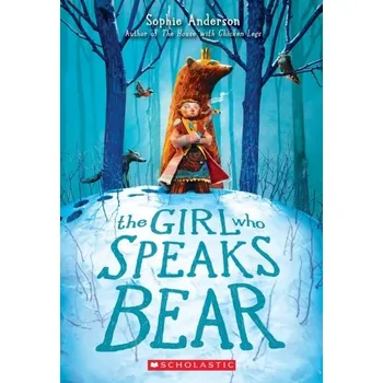 The Girl Who Speaks Bear - Anderson, Sophie [EN] (2022, Měkká, Scholastic Inc.)