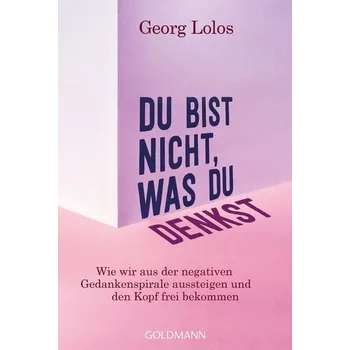 Osobní rozvoj Du bist nicht, was du denkst - Lolos, Georg [DE] (2022, Měkká, Goldmann TB)