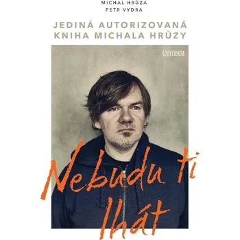 Literární biografie Nebudu ti lhát - Michal Hrůza, Petr Vydra (2022, pevná)