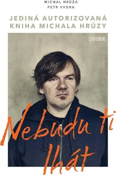 Literární biografie Nebudu ti lhát - Michal Hrůza, Petr Vydra (2022, pevná)