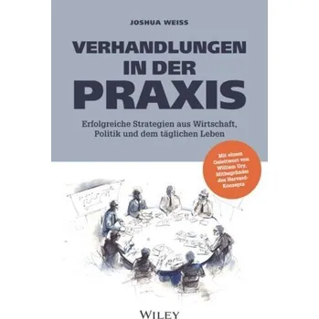 Verhandlungen in der Praxis - Weiss, Joshua N.