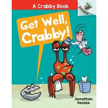 Get Well, Crabby!: An Acorn Book (A Crabby Book #4) (Library Edition) - Fenske, Jonathan