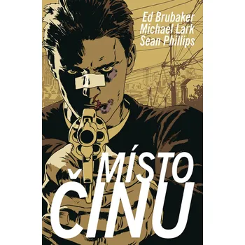 Komiks pro dospělé Místo činu - Ed Brubaker, Michael Lark, Sean Phillips