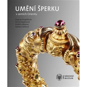 Umění Umění šperku v zemích Orientu - Tereza Hejzlarová, Jindřich Mleziva, Dagmar Pospíšilová, Adriana Stříbrná