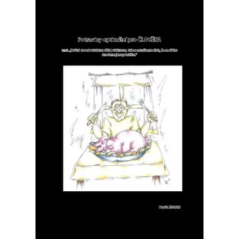 Potraviny optimální pro člověka aneb dokud ze sebe budeme dělat všežravce tak se nemůžeme divit - Švarc David