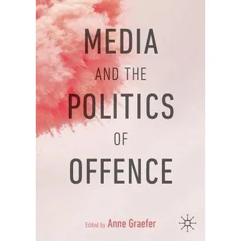 Cizojazyčná kniha Media and the Politics of Offence