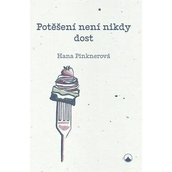 Kniha Potěšení není nikdy dost - Hana Pinknerová (E-Kniha)