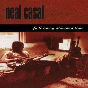 Zahraniční hudba CD Neal Casal: Fade Away Diamond Time 2022